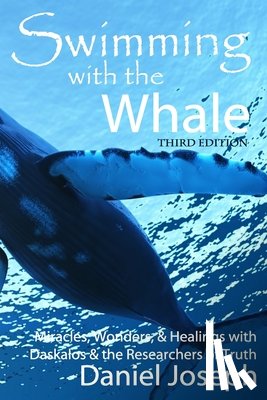 Atteshli, Panayiota - Swimming With The Whale: The Miracles, Wonders and Healings with Daskalos & the Researchers of Truth