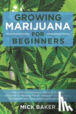 Baker, Mick - Growing Marijuana for Beginners