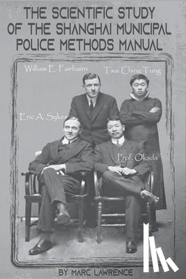 Lawrence, Marc - The Scientific Study of the Shanghai Municipal Police Methods Manual