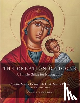 Pente, Maria - The Creation of Icons: A Simple Guide for Iconography