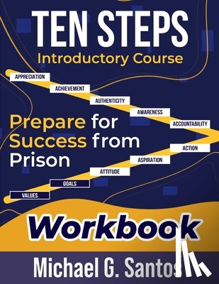 Santos, Michael - Ten Steps to Prepare for Success from Jail or Prison: Straight-A Guide Introductory Course