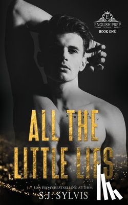 Sylvis, S. J. - All the Little Lies: A High School Bully Romance