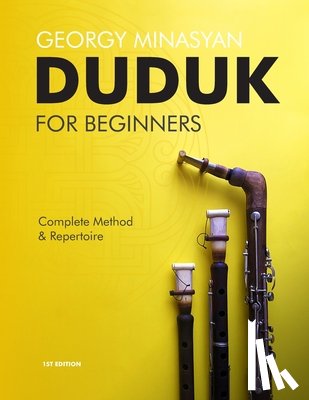 Minasyan (Minasov), Georgy - Duduk For Beginners: Complete Method and Repertoire