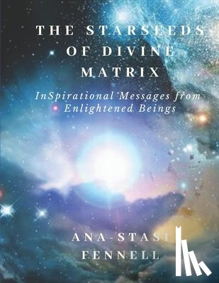 Paterson, Erika, Fennell, Ana-Stasi - The Starseeds of Divine Matrix