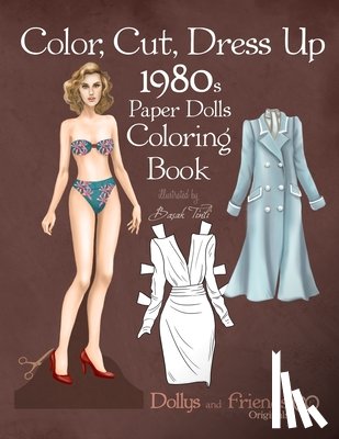 Friends, Dollys and - Color, Cut, Dress Up 1980s Paper Dolls Coloring Book, Dollys and Friends Originals: Vintage Fashion History Paper Doll Collection, Adult Coloring Page