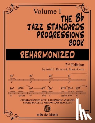 Cerra, Mario - The Bb Jazz Standards Progressions Book Reharmonized Vol. 1: Chord Changes with full Harmonic Analysis, Chord-scales and Arrows & Brackets