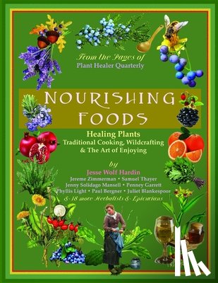 Hardin, Kiva Rose - Nourishing Foods: Healing Plants, Traditional Cooking, Wildcrafting, & The Art of Enjoying