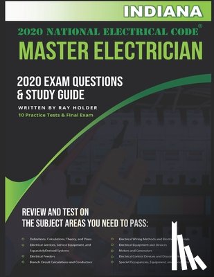 Holder, Ray - Indiana 2020 Master Electrician Exam Questions and Study Guide: 400+ Questions for study on the 2020 National Electrical Code