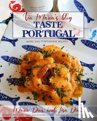 Dias, Lisa - Taste Portugal More Easy Portuguese Recipes