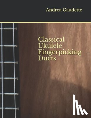 Gaudette M. M. Ed, Andrea - Classical Ukulele Fingerpicking Duets