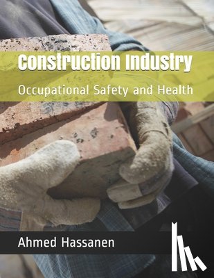 Hassanen, Ahmed - Construction Industry: Occupational Safety and Health