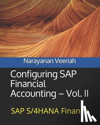 Veeriah, Narayanan - Configuring SAP Financial Accounting - Vol. II: SAP S/4HANA Finance