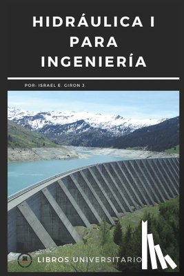 Girón J., Israel E. - Hidráulica I Para Ingeniería: Libros Universitarios