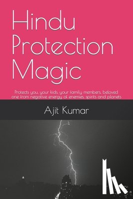 Kumar, Ajit - Hindu Protection Magic: Protects you, your kids, your family members, beloved one from negative energy of enemies, spirits and planets