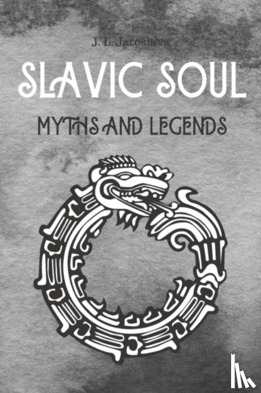 Jaroslavs, J L - Slavic Soul Myths and Legends