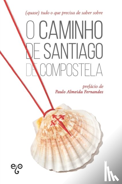 Editora, Ego - (quase) tudo o que precisa de saber sobre o Caminho de Santiago de Compostela