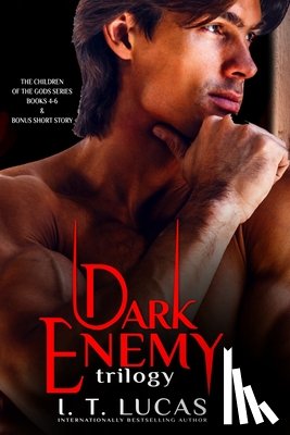 Lucas, I. T. - The Children of the Gods Series: Books 4-6: Dark Enemy Trilogy