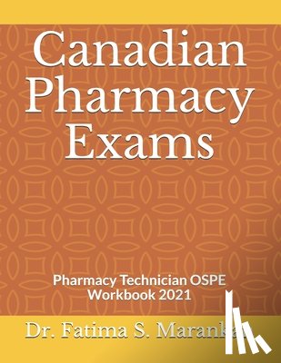 Marankan, Fatima S. - Canadian Pharmacy Exams: Pharmacy Technician OSPE Workbook 2021