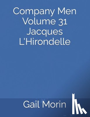 Morin, Gail - Company Men Volume 31 Jacques L'Hirondelle