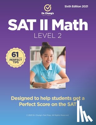 Chung, John - Dr. Chung's SAT II Math Level 2: Designed to help students get a perfect score on the exam