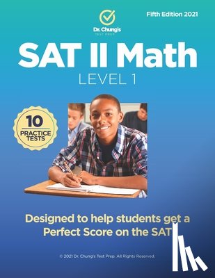 Chung, John - Dr. Chung's SAT II Math Level 1: Designed to help students get a perfect score on the exam.