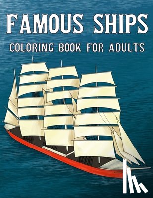 Chestnut, Unstoppable - Famous Ships Coloring Book For Adults: Color and Learn the Historical Ships that Shaped Maritime History, from RMS Titanic to HMS Victory, from Mayflo