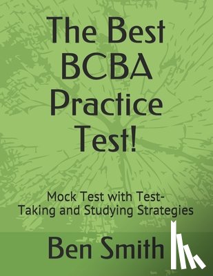 Smith, Ben - The Best BCBA Practice Test!: Mock Test with Test-Taking and Studying Strategies