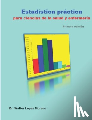 López Moreno, Walter - Estadística práctica para ciencias de la salud y enfermería