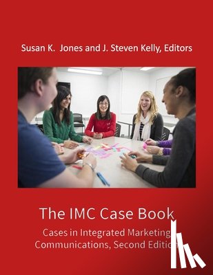 Kelly, J. Steven - The IMC Case Book: Cases in Integrated Marketing Communications, Second Edition