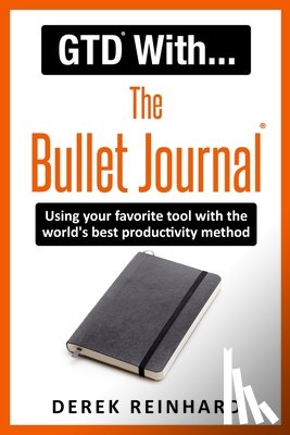 Reinhard, Derek - GTD With The Bullet Journal