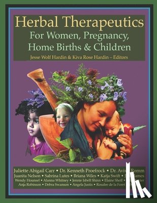 Hardin, Kiva Rose - Herbal Therapeutics For Women, Pregnancy, Home Birth, & Children