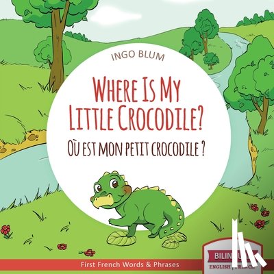 Blum, Ingo - Where Is My Little Crocodile? - Ou est mon petit crocodile?