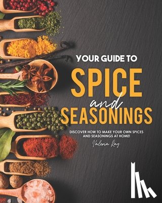 Ray, Valeria - Your Guide to Spice and Seasonings