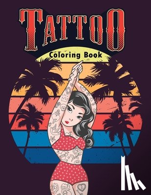 Fun Coloring - Tattoo Coloring Book: An Adult Coloring Book with Awesome, Sexy, and Relaxing Tattoo Designs for Men and Women