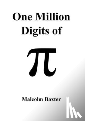 Baxter, Malcolm - One Million Digits of Pi (Large Print)