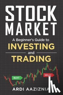 Aziz, Andrew - Stock Market Explained: A Beginner's Guide to Investing and Trading in the Modern Stock Market