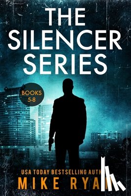 Ryan, Mike - The Silencer Series Books 5-8