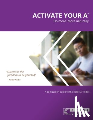 Corp, Kolbe - Activate Your A(TM): A Companion Guide to the Kolbe A(TM) Index