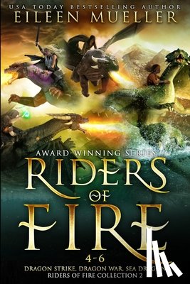 Mueller, Eileen - Riders of Fire Books 4-6: Dragon Strike, Dragon War, Sea Dragon