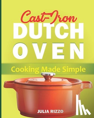 Rizzo, Julia - Cast Iron Dutch Oven Cooking Made Simple
