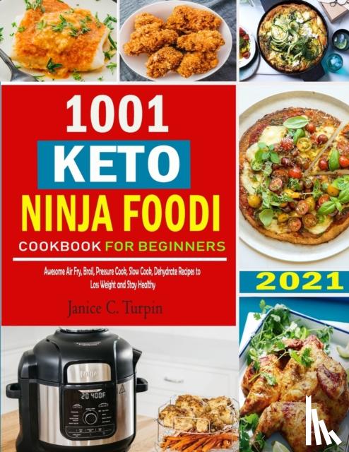 Janice C Turpin, Turpin - 1001 Keto Ninja Foodi Cookbook