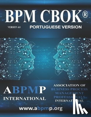 Benedict, Tony - BPM CBOK Version 4.0: Association of Business Process Management Professionals International- Portuguese Version