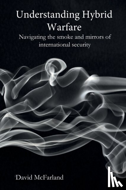 McFarland, David - Understanding Hybrid Warfare