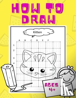 Watt, Kimberly - How To Draw: For kids ages 4+ years! Easy technique for a beginner, preschooler; train your kid to draw while having fun! 50 pages.
