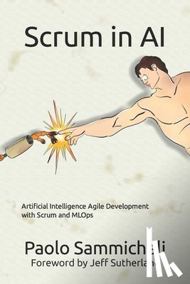 Sutherland, Jeff - Scrum in AI: Artificial Intelligence Agile Development with Scrum and MLOps