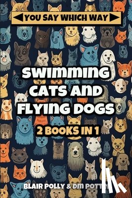 Potter, DM, Polly, Blair - Swimming Cats and Flying Dogs - Two Books in One