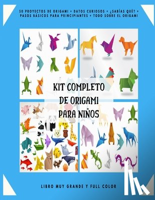 Keigell, Jhon Michael - Kit Completo de Origami para Ninos