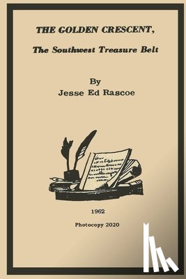 Lowe, Daniel - The Golden Crescent: The Southwest Treasure Belt - 2020 Photocopy