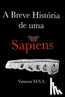 Souza Acafori, Vanessa Mendes - A Breve Historia de uma Sapiens