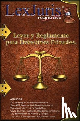 Diaz Rivera, Juan M, Rico, Lexjuris Puerto - Leyes y Reglamento para los Detectives Privados.
